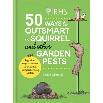 Populárně naučná literatura pro dospělé RHS 50 Ways to Outsmart a Squirrel & Other Garden Pests - Akeroyd, Simon
