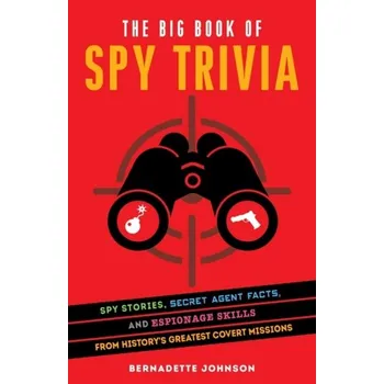 Encyklopedie The Big Book Of Spy Trivia - Johnson, Bernadette