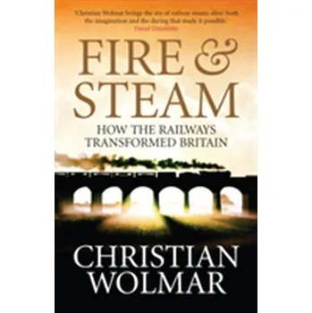 Cestování Fire and Steam - Christian Wolmar