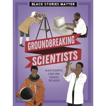 Učebnice Black Stories Matter: Groundbreaking Scientists - Miller [EN] (2021, Měkká, Hachette Children's Group)