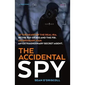 The Accidental Spy - O'Driscoll, Sean