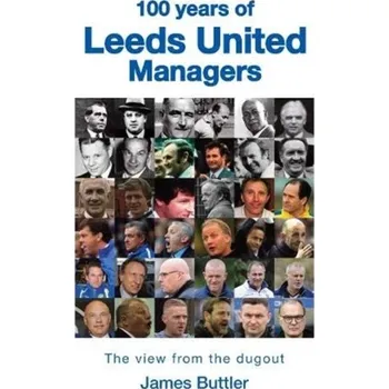 100 Years of Leeds United Managers - Buttler, James