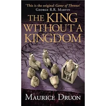 Beletrie pro dospělé The Iron King 7: The King Without a Kingdom - Maurice Druon