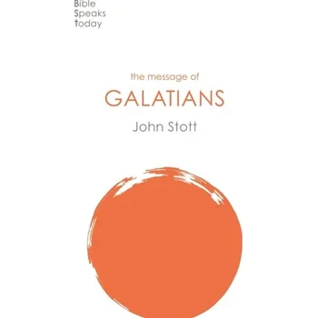 The Message of Galatians - Stott John [EN] (2020, Měkká, Inter-Varsity Press)