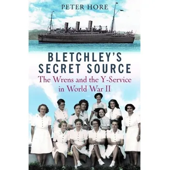 Bletchley Park's Secret Source - Hore, Peter J.