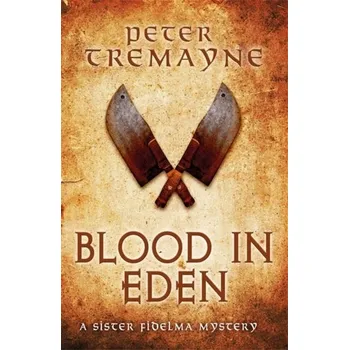 Blood in Eden (Sister Fidelma Mysteries Book 30) - Tremayne Peter