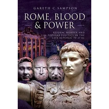 Rome, Blood and Power - Sampson, Gareth C.
