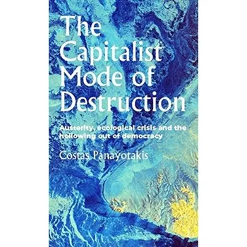 The Capitalist Mode of Destruction - Panayotakis, Costas [EN] (2021, Měkká, Manchester University Press)