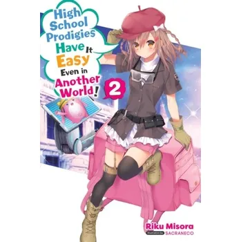 High School Prodigies Have It Easy Even in Another World!, Vol. 2 (light novel) - Misora, Riku