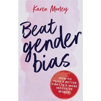 Beat Gender Bias - Morley, Karen