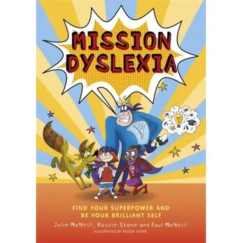 Mission Dyslexia - McNeill, Julie; McNeill, Paul; Stone, Rossie
