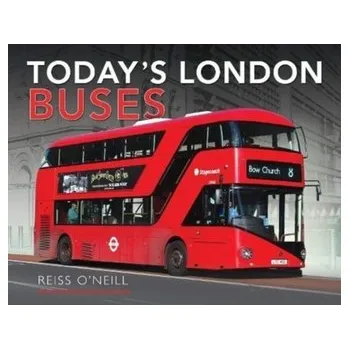 Cestování Today's London Buses - O'Neill, Reiss