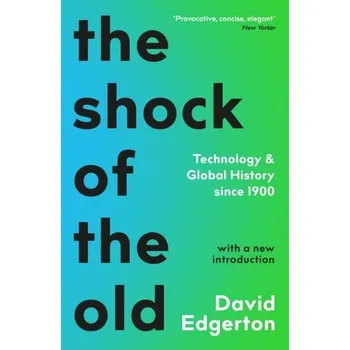 The Shock Of The Old - Edgerton, David