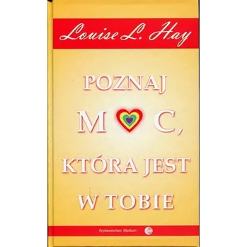 Poznaj moc, która jest w tobie - Louise L. Hay