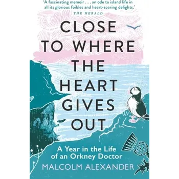 Close to Where the Heart Gives Out - Alexander Swanston [EN] (2020, Brožovaná / brožovaná, Michael O'Mara Books Ltd)