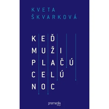 Kniha Keď muži plačú celú noc - Kveta Škvarková