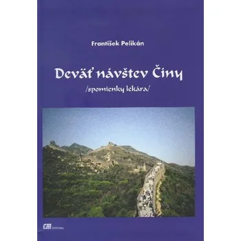 Deväť návštev Číny - F. Pelikán