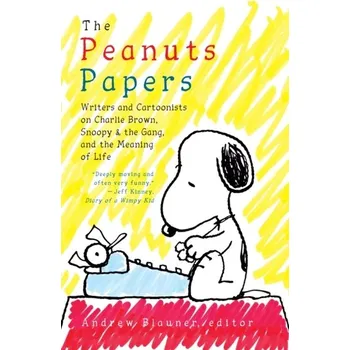 Peanuts Papers, The: Charlie Brown, Snoopy & The Gang, And The Meaning Of Life - Blauner, Andrew