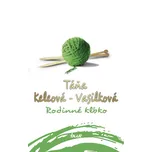 Rodinné klbko - Táňa Keleová-Vasilková…