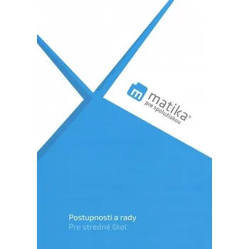 Matika pre spolužiakov: Postupnosti a rady (učebnica) - Marek Liška; Tomáš Valenta; Lukáš Král