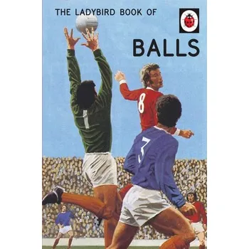 Cizojazyčná kniha Ladybird Book of Balls - Hazeley, Jason a Morris, Joel