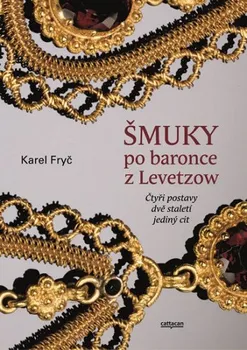 Šmuky po baronce z Levetzow - Karel Fryč (2019, brožovaná bez přebalu lesklá)