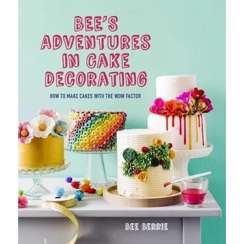 Populárně naučná literatura pro dospělé Bee's Adventures in Cake Decorating - Berrie, Bee