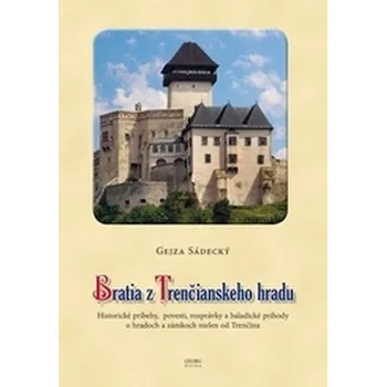 Bratia z Trenčianskeho hradu - Sádecký, Gejza