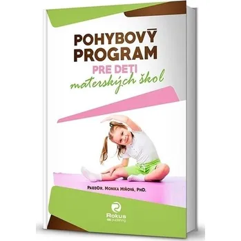 Pohybový program pre deti materských škôl, 2. doplnené a rozšírené vydanie - Monika Miňová