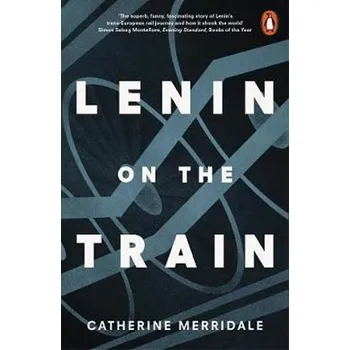 Populárně naučná literatura pro dospělé Lenin on the Train - Catherine Merridale [EN] (2017, Brožovaná / brožovaná, Penguin Books Ltd)
