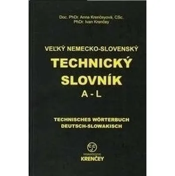 Německý jazyk Veľký nemecko-slovenský technický slovník A-L - Krenčeyová, Anna; Krenčey, Ivan