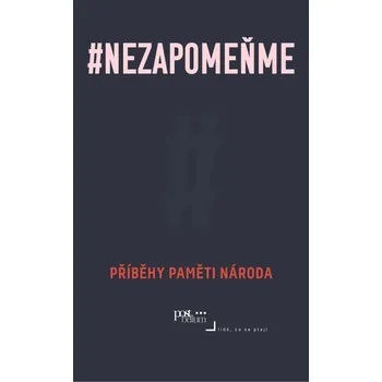 Nezapomeňme: Příběhy paměti národa -…