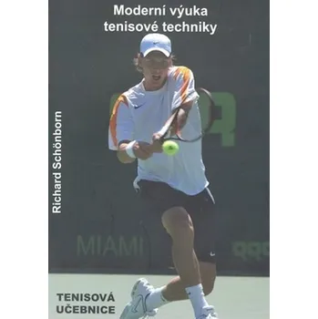 Moderní výuka tenisové techniky - Schönborn, Richard
