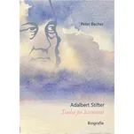 Adalbert Stifter: Touha po harmonii: Biografie - Peter Becher (2020, pevná)