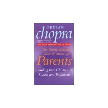 Cizojazyčná kniha Seven Spiritual Laws Of Success For Parents - Chopra, Dr Deepak