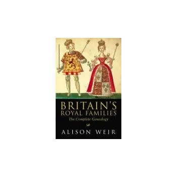 Britain's Royal Families - Weir, Alison