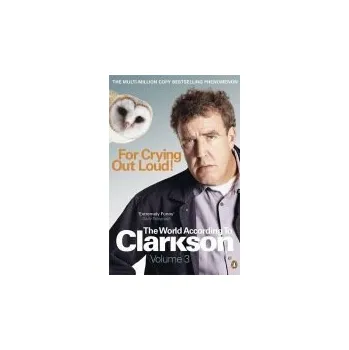Cizojazyčná kniha For Crying Out Loud - Clarkson, Jeremy