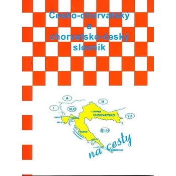 Slovník Česko-chorvatský a chorvatsko-český slovník na cesty - Anna Jeníková, Katica Ivankovic (1999, brožovaná)