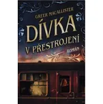 Dívka v přestrojení - Greer Macallister…