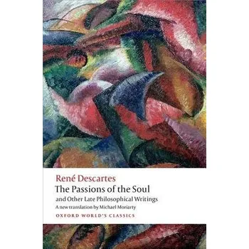 Cizojazyčná kniha Passions of the Soul and Other Late Philosophical Writings - Descartes, Rene