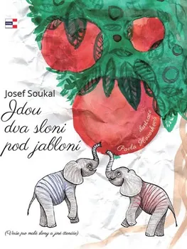 Jdou dva sloni pod jabloní - Josef Soukal (2017, pevná)