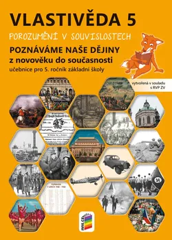 Vlastivěda Vlastivěda 5: Porozumění v souvislostech: Poznáváme naše dějiny z novověku do současnosti - Nakladatelství Nová škola Brno (2020, brožovaná)