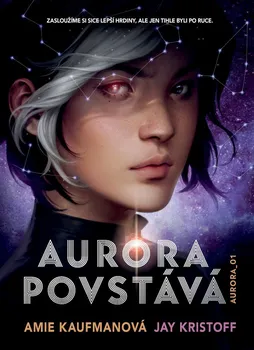 Aurora povstává - Amie Kaufmanová, Jay Kristoff (2020, pevná)