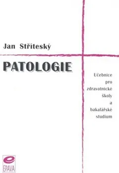 Patologie: Učebnice pro zdravotnické školy a bakalářské studium - Jan Stříteský (2001, brožovaná)