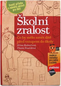 Předškolní výuka Školní zralost: Co by mělo umět dítě před vstupem do školy - Jiřina Bednářová, Vlasta Šmardová (2009, brožovaná)