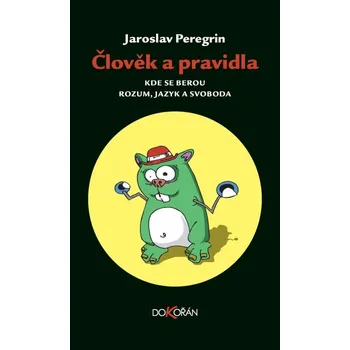 Člověk a pravidla - Jaroslav Peregrin