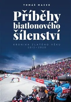 Příběhy biatlonového šílenství - Tomáš Macek (2020, pevná)