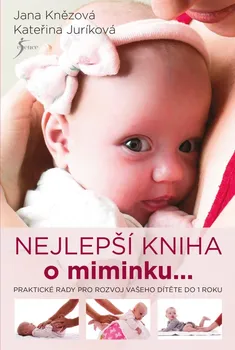 Nejlepší kniha o miminku ... - Kateřina Juríková, Jana Knězová (2020, pevná)