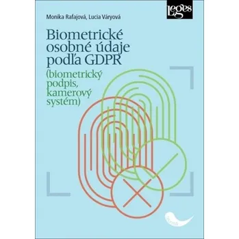 Biometrické osobné údaje podľa GDPR: Biometrický podpis, kamerový systém - Váryová Lucia, Rafajová Monika [SK] (2020, brožovaná)
