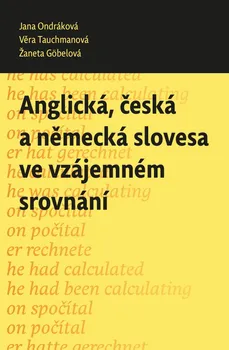 Anglická, česká a německá slovesa ve vzájemném srovnání - Jana Ondráková a kol. (2020, brožovaná)